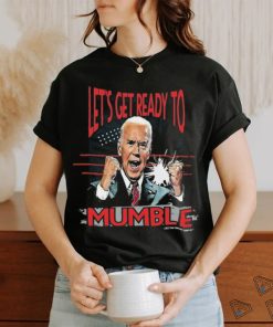 Design Let’s Get Ready to Mumble Anti Biden Funny FJB T Shirt