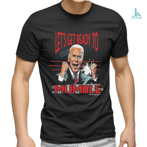 Design Let’s Get Ready to Mumble Anti Biden Funny FJB T Shirt