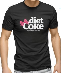 Diet coke just for the taste of it shirt