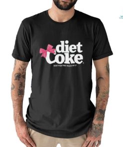 Diet coke just for the taste of it shirt