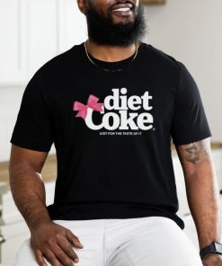 Diet coke just for the taste of it shirt