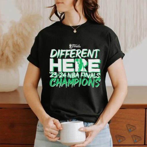 Different Here Boston Celtics 2023 2024 NBA Finals Champions Shirt