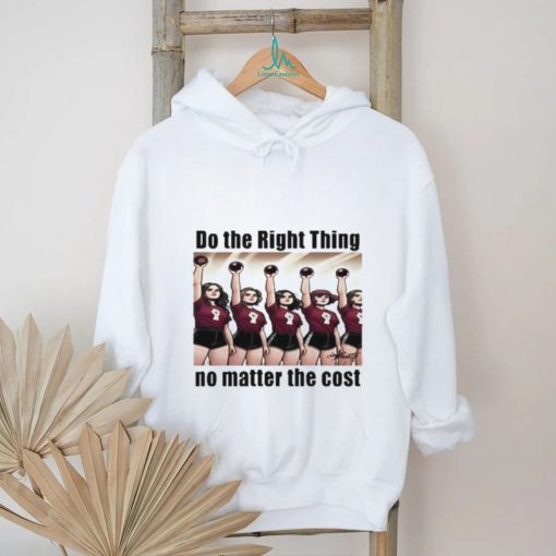 Do The Right Thing No Matter The Cost Shirt