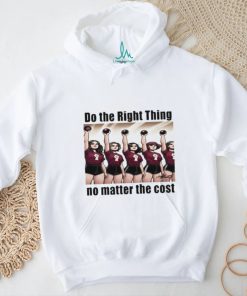 Do The Right Thing No Matter The Cost Shirt