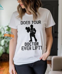 Does Your Doctor Ven Lift Shirt