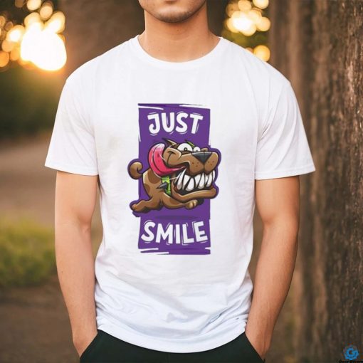 Dog just smile shirt