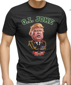 Donald Trump Dictator G I Joke 2024 T Shirt