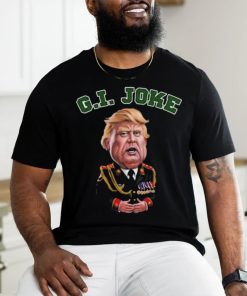 Donald Trump Dictator G I Joke 2024 T Shirt