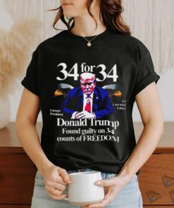 Donald Trump Found Guilty On 34 Counts Of Freedom T Shirt