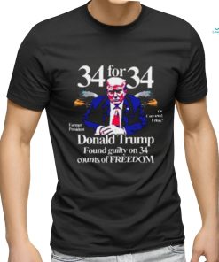 Donald Trump Found Guilty On 34 Counts Of Freedom T Shirt