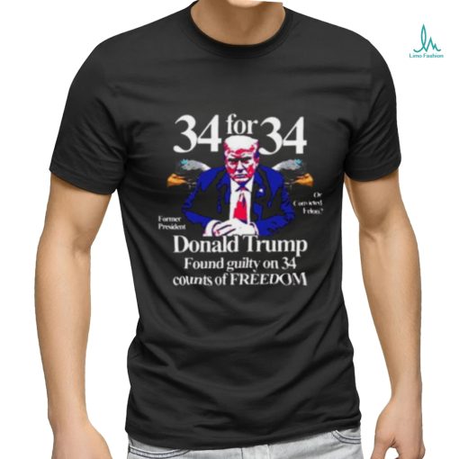 Donald Trump Found Guilty On 34 Counts Of Freedom T Shirt