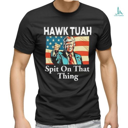 Donald Trump Hawk Tuah Spit On That Thing Tee Shirt