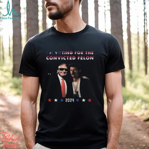 Donald Trump I’m voting for the convicted felon 2024 fan shirt