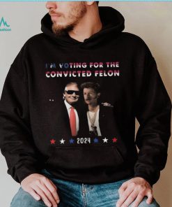 Donald Trump I’m voting for the convicted felon 2024 fan shirt