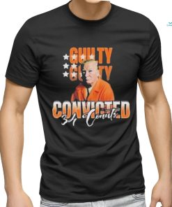 Donald Trump Is Guilty 34 Counts Convicted T Shirt