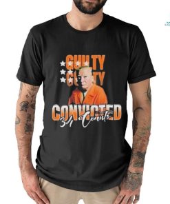 Donald Trump Is Guilty 34 Counts Convicted T Shirt