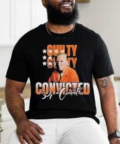 Donald Trump Is Guilty 34 Counts Convicted T Shirt