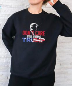 Don’t Care Still Voting Trump 2024 Shirt