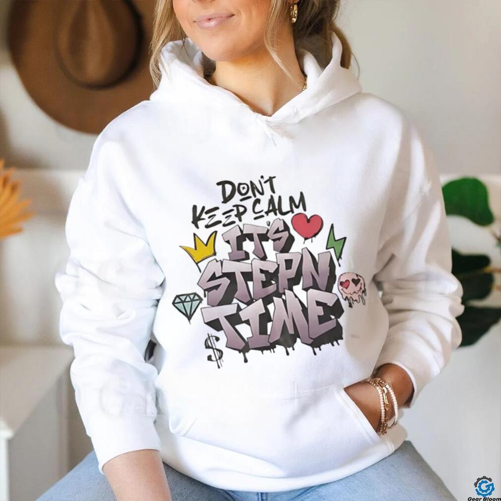 Don’t keep calm it’s stepn time shirt Don’t keep calm it’s stepn time shirt