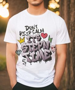 Don’t keep calm it’s stepn time shirt