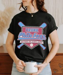 Drunk Phils fans our bases are always loaded shirt