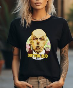 Dutton The Dud shirt