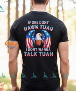 Eagle American If She Don’t Hawk Tuah I Don’t Wanna Talk Tuah T Shirt