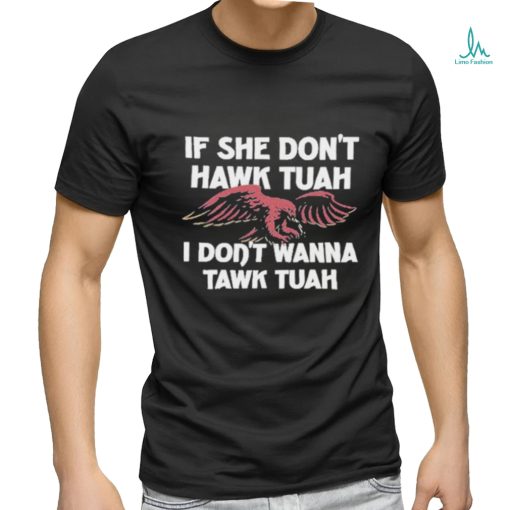 Eagle If She Don’t Hawk Tuah I Don’t Hawk Tuah Shirt