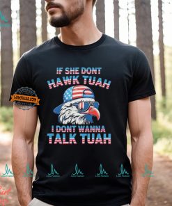 Eagle If She Don’t Hawk Tuah I Don’t Wanna Talk Tuah Shirt