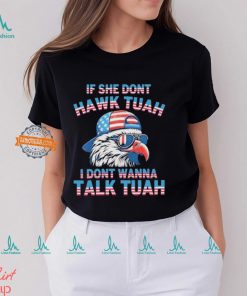 Eagle If She Don’t Hawk Tuah I Don’t Wanna Talk Tuah Shirt