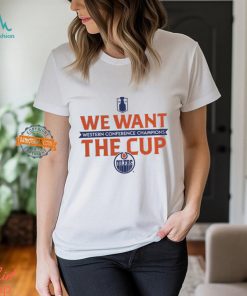 Edmonton Oilers 2024 Western Conference Champions We Want The Cup T Shirt