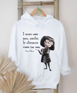 Edna Mode The Incredibles – I never look back, darling T shirts