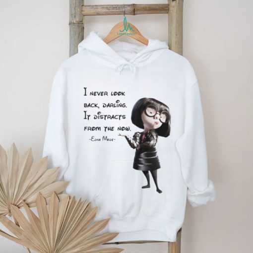 Edna Mode The Incredibles – I never look back, darling T shirts