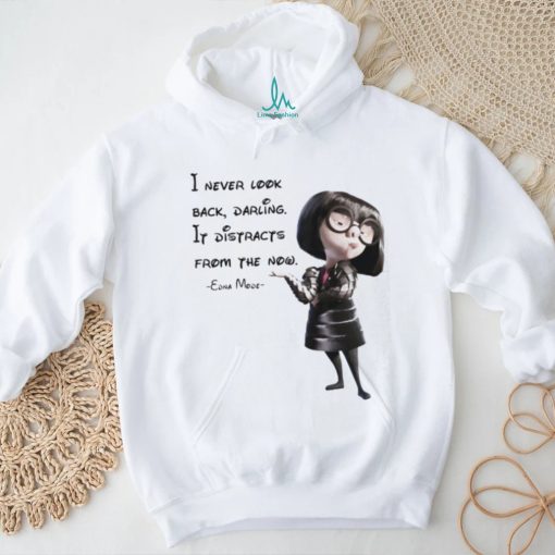 Edna Mode The Incredibles – I never look back, darling T shirts