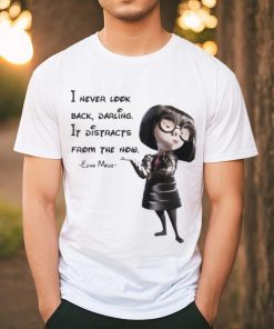 Edna Mode The Incredibles – I never look back, darling T shirts