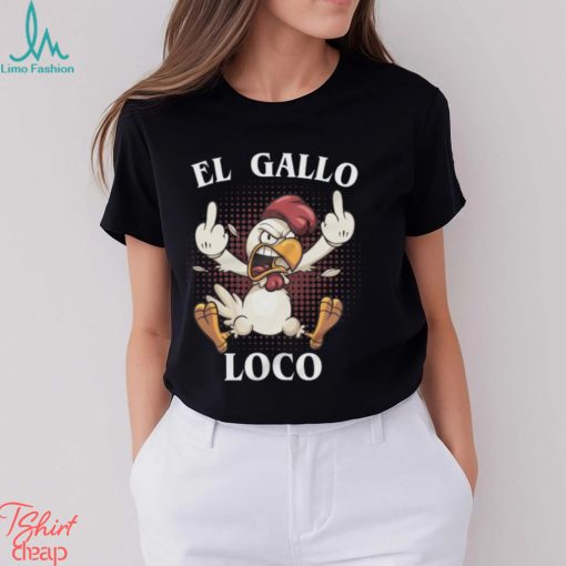 El Gallo Loco Latino Unisex t shirt