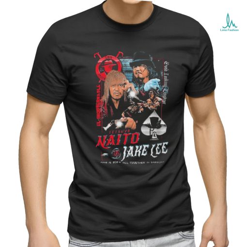 El Ingobernable Good Looking Emperor Tetsuya Naito and Jake Lee shirt