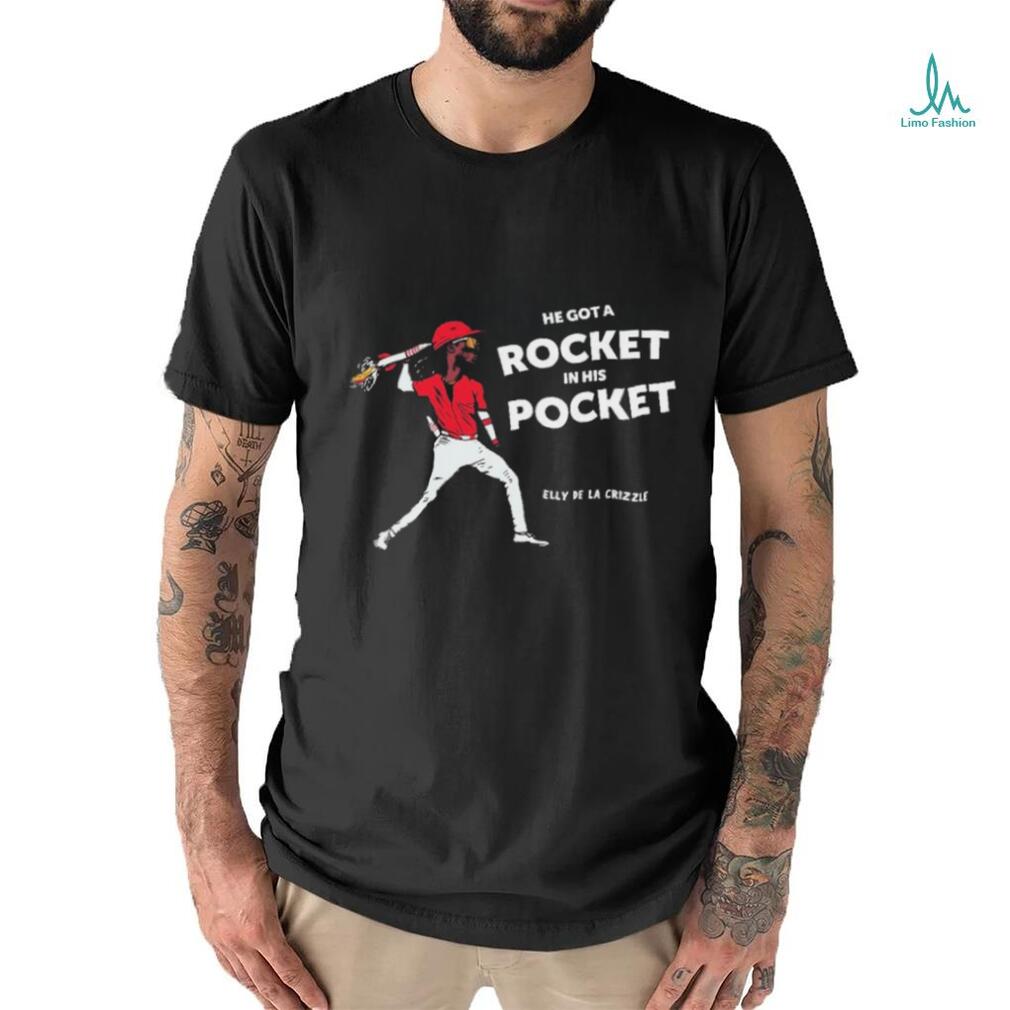 Elly De La Cruz He’s Got A Rocket In His Pocket shirt Elly De La Cruz He’s Got A Rocket In His Pocket shirt