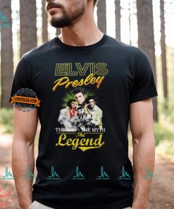 Elvis Presley The Man The Myth Legend Shirt