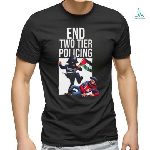 End Two Tier Policing Shirt