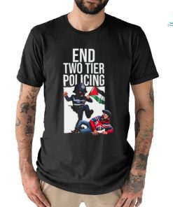 End Two Tier Policing Shirt