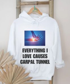 EveryThing I Love Causes Carpal Tunnel Shirt