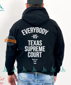 Everybody Vs Texas Supreme Court Shirt