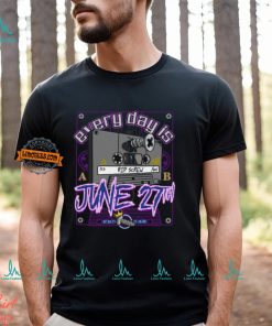 Everyday is June 27th Shirt