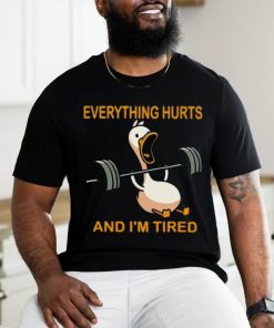 Everything hurts and i'm tired shirt
