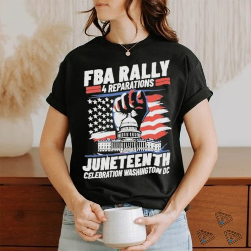 FBA Rally 4 Reparations Juneteenth Celebration Washington DC Shirt