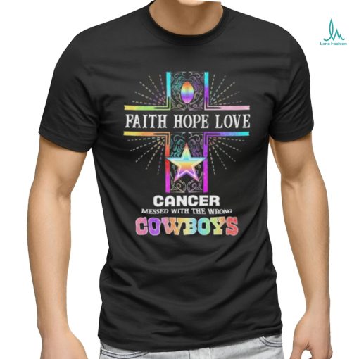 Faith Hope Love Cancer Messed With The Wrong Dallas Cowboys Pride Shirt