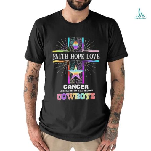 Faith Hope Love Cancer Messed With The Wrong Dallas Cowboys Pride Shirt