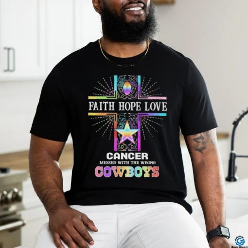 Faith Hope Love Cancer Messed With The Wrong Dallas Cowboys Pride Shirt