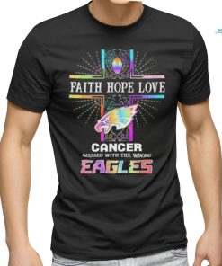 Faith Hope Love Cancer Messed With The Wrong Philadelphia Eagles Pride Shirt